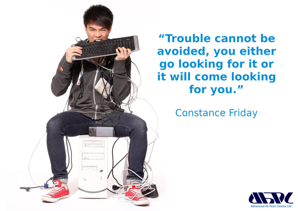 Constance Friday quote "Trouble cannot be avoided, you either go looking for it or it will come looking for you."